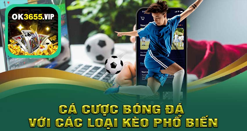 Cá cược bóng đá với các loại kèo phổ biến