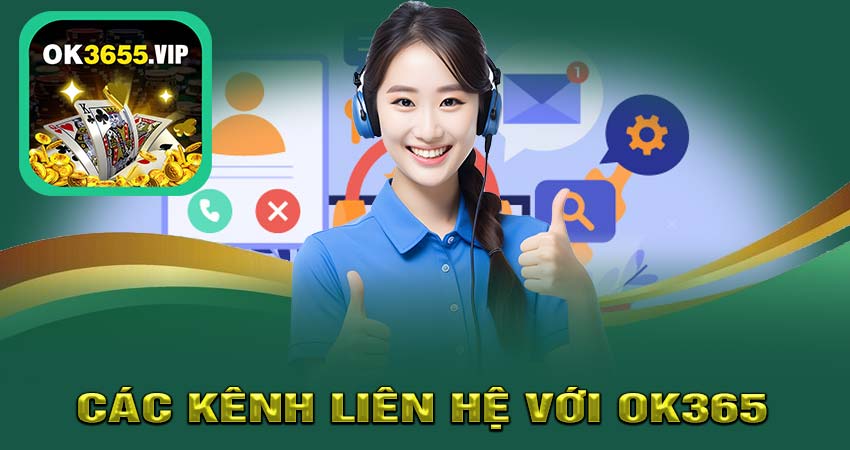 Các Kênh Liên Hệ Với OK365