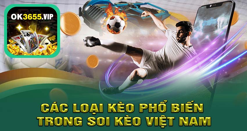 Các Loại Kèo Phổ Biến trong Soi Kèo Việt Nam