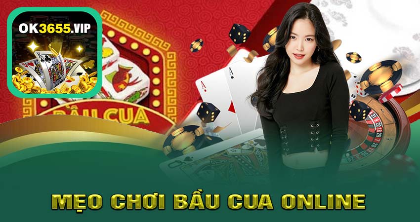 Mẹo Chơi BẦU CUA ONLINE Hiệu Quả Nhất