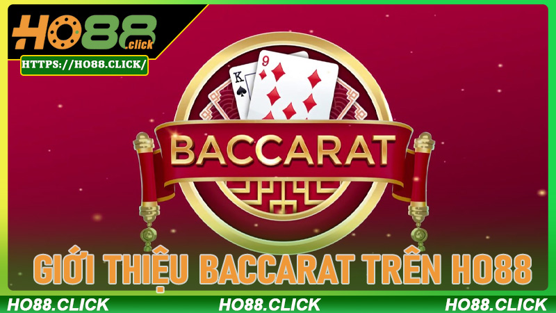 Giới thiệu Baccarat trên ho88