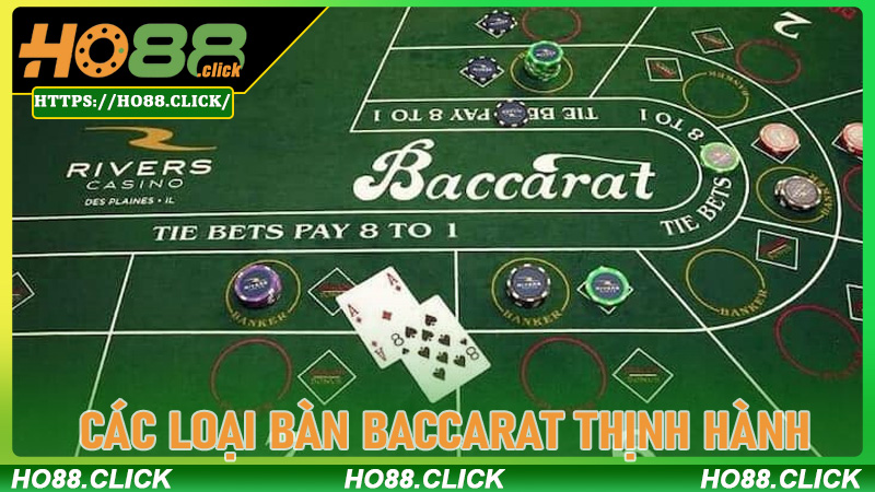 Các loại bàn Baccarat thịnh hành