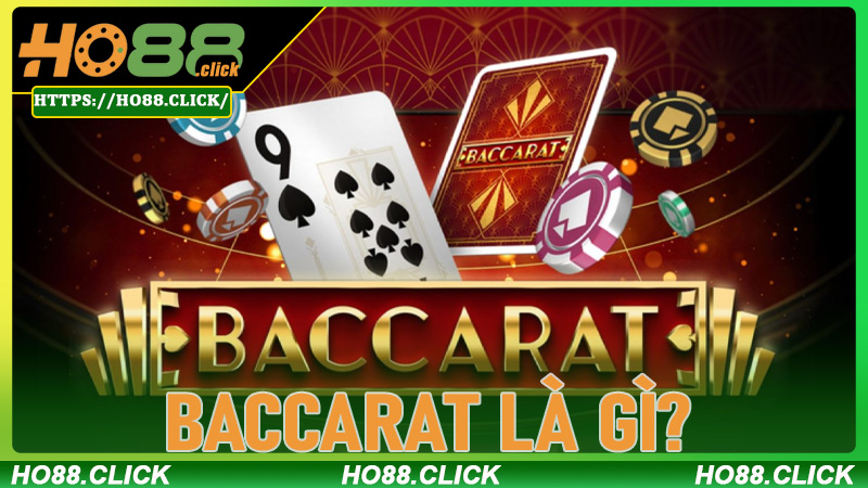 Baccarat Là Gì? – Bước vào thế giới đỏ đen chuẩn quốc tế tại Ho88
