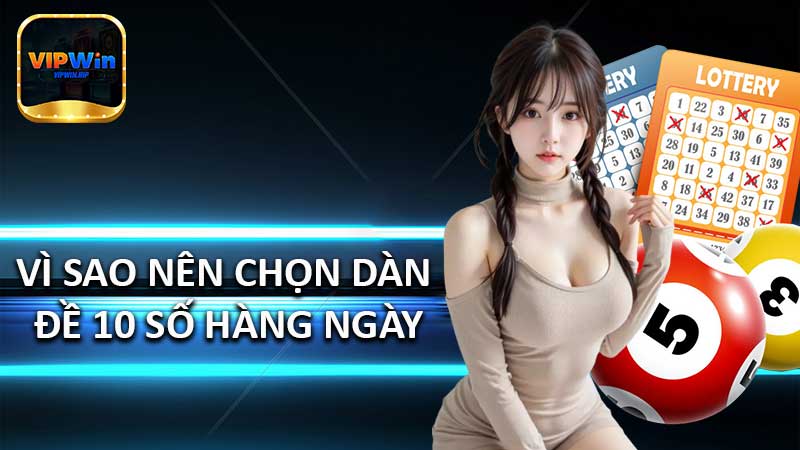 Vì sao nên chọn dàn đề 10 số hàng ngày