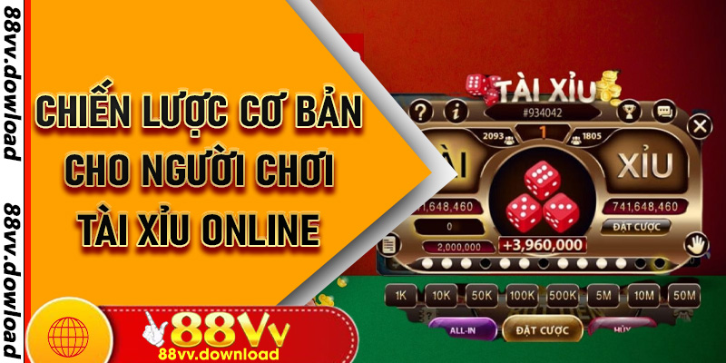 Chiến Lược Cơ Bản Cho Người Chơi Tài Xỉu Online